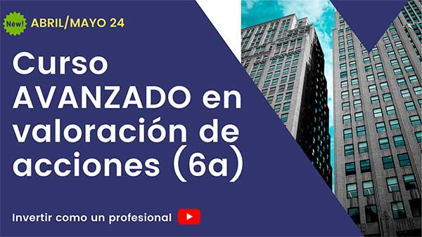 6ª EDICIÓN CURSO AVANZADO EN VALORACIÓN DE ACCIONES